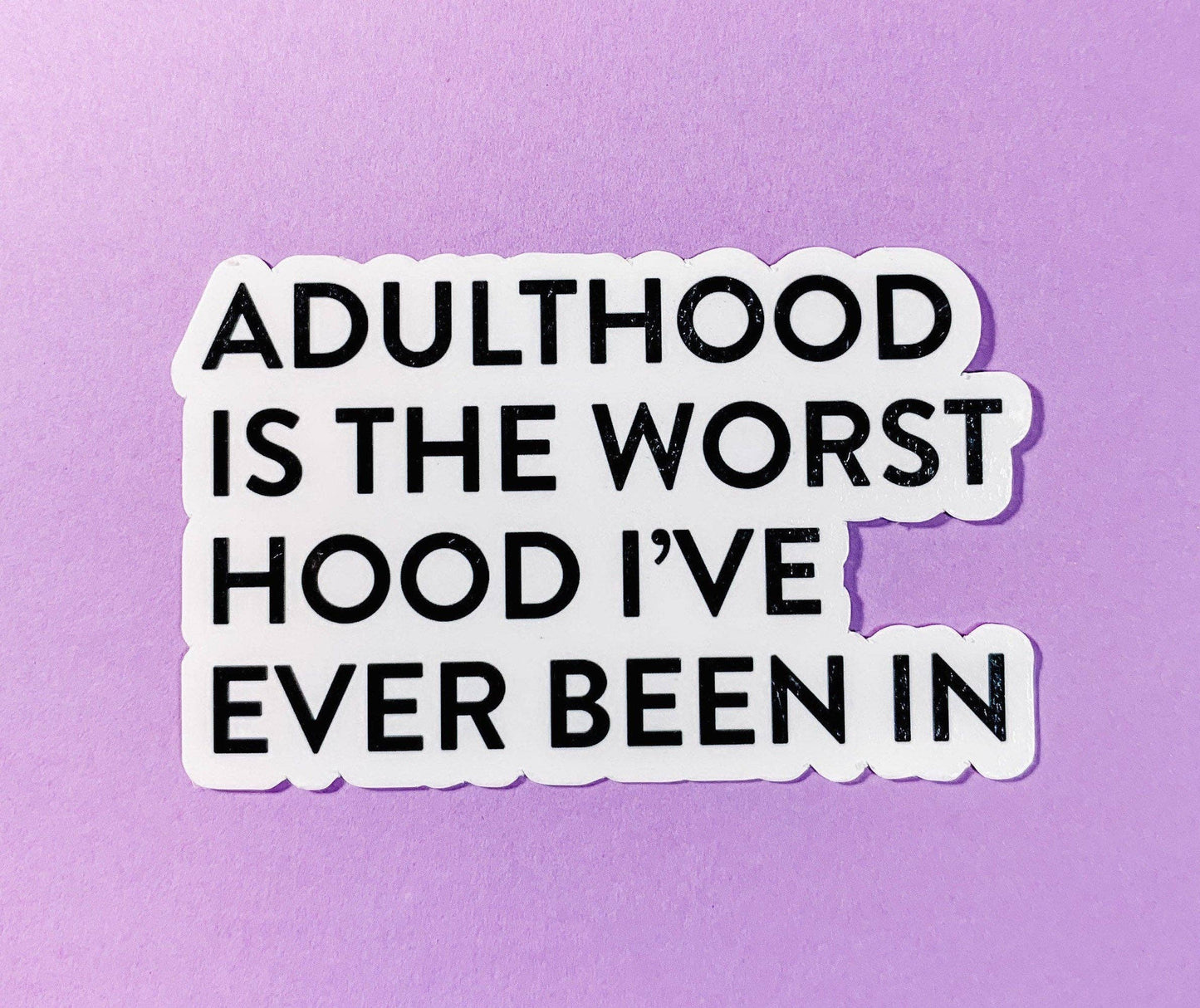 Adulthood is The Worst Hood Sticker