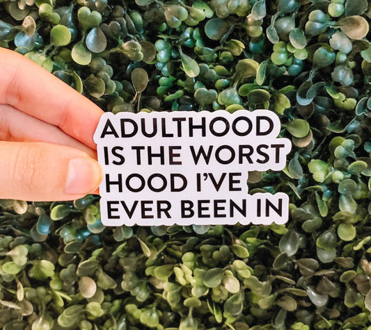 Adulthood is The Worst Hood Sticker